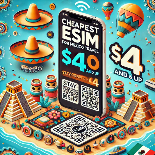 Cheapest eSIM for Mexico Travel – Affordable Plans for $4 and Up